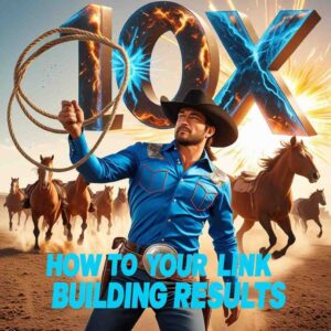 Dynamic cowboy with lasso forming 10X shape representing how Tier 2 backlinks multiply and amplify SEO link building results