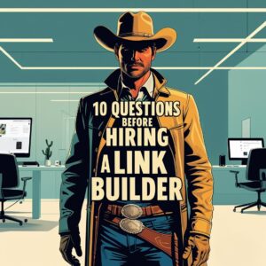 10 questions before hiring a link builder