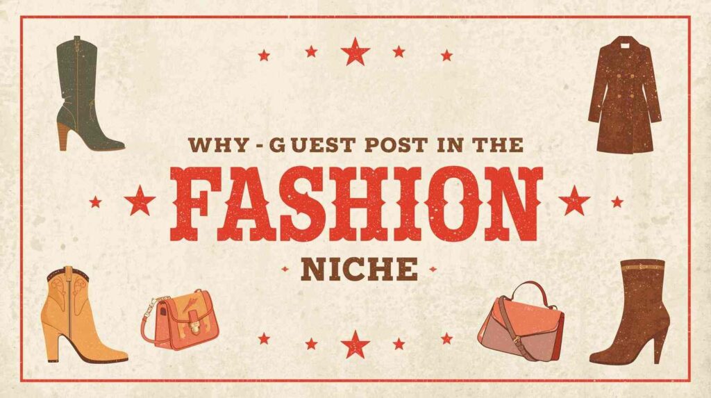 Why Guest Post In The Fashion Niche