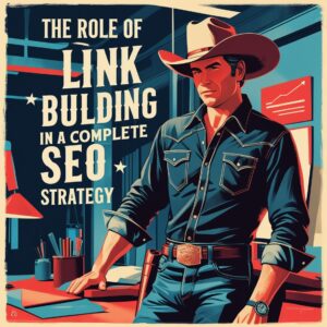 The Role of Link Building in a Complete SEO Strategy