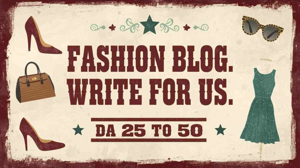 Fashion Blog - Write For US - DA 25 to 50