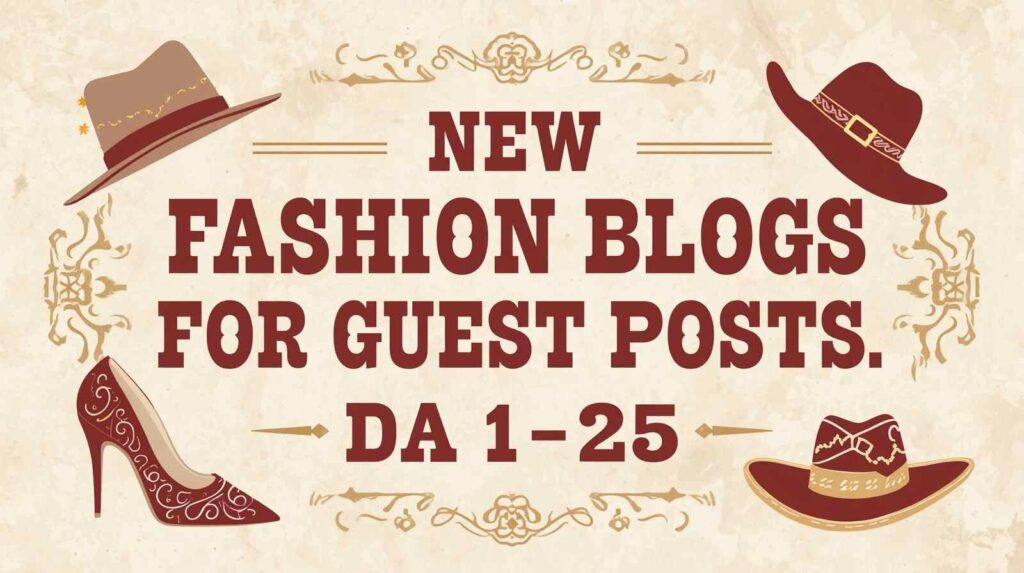 New Fashion Blogs for Guest Posts _ DA 1–25