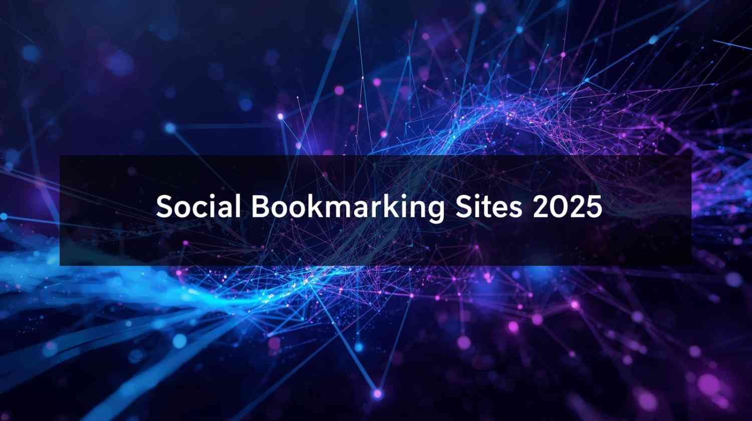 Social Bookmarking Sites List 2025 – 50+ Real Sites