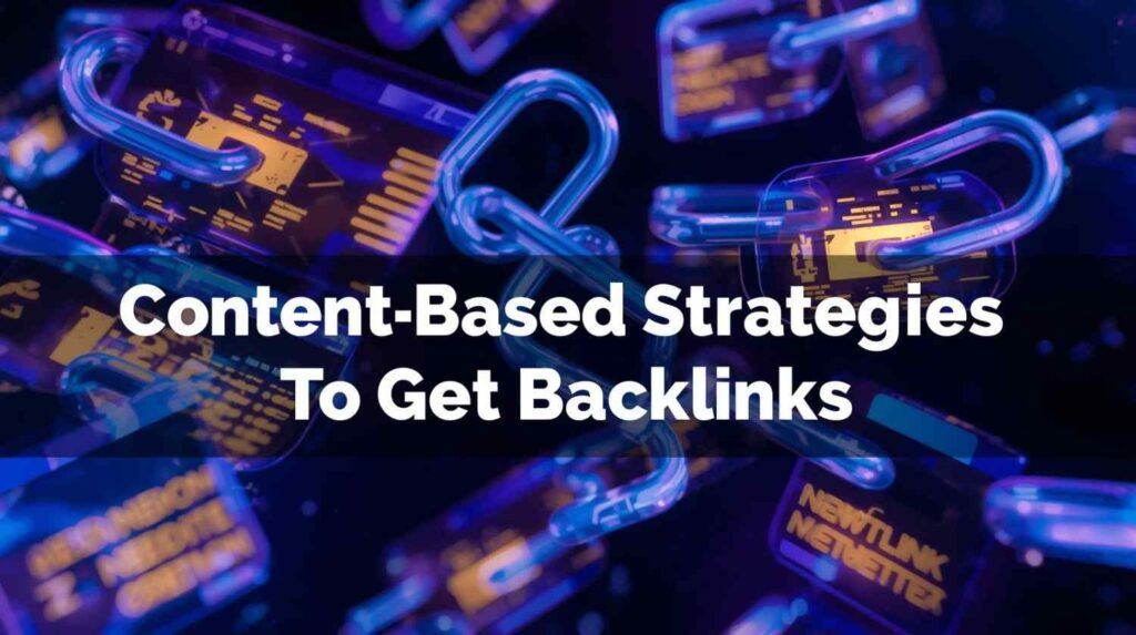 Content-Based Strategies To Get Backlinks in 2025