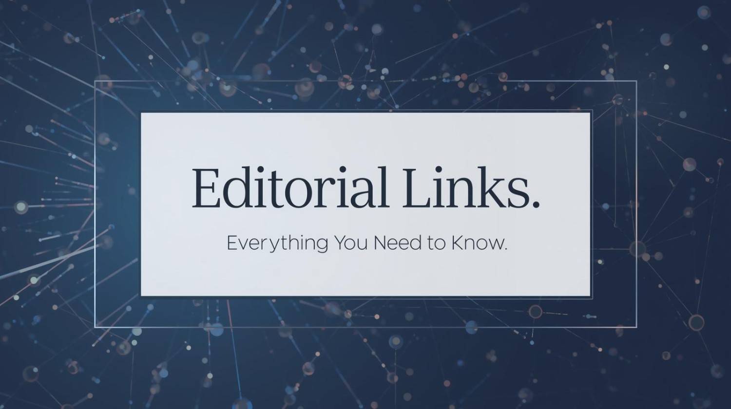 Editorial Backlinks (2025) : Everything You Need to Know