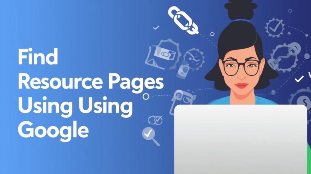 Illustration of a person finding resource pages for backlinks using Google search operators